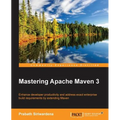 Mastering Apache Maven 3: Enhance developer productivity and address exact enterprise build requirements by extending Maven - Paperback