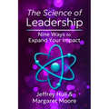 The Science of Leadership: Nine Ways to Expand Your Impact - Paperback