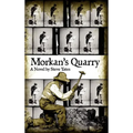 Morkan's Quarry - Hardcover