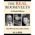 The REAL Roosevelts: What Ken Burns & PBS Didn't Tell You - Paperback