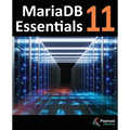 MariaDB 11 Essentials: Deploying and Managing Databases with MariaDB - Paperback