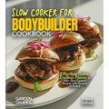 Slow Cooker for Bodybuilders Cookbook: Effortless Gains, Endless Flavor in 100+ Slow Cooked Recipes with Pictures Included - Paperback