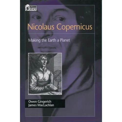 Nicolaus Copernicus: Making the Earth a Planet - Hardcover