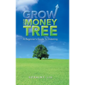 Grow Your Money Tree: A Beginner's Guide to Investing - Hardcover