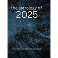 The Astrology of 2025: Your Cosmic Guide To The Year Ahead - Hardcover