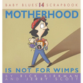 Motherhood Is Not for Wimps - Paperback