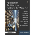 Application Architecture Patterns for Web 3.0: Design Patterns and Use Cases for Modern and Secure Web3 Applications - Paperback