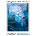 Making Death and Life in Palestine: Social Reproduction in Settler Colonialism - Paperback