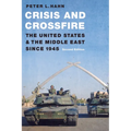 Crisis and Crossfire: The United States and the Middle East Since 1945 - Paperback