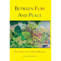 Between Fury and Peace: The Many Arts of Derek Walcott - Hardcover