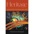 Heritage: Jewish Artists in America Since 1900 - Hardcover