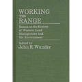 Working the Range: Essays on the History of Western Land Management and the Environment - Hardcover
