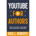 YouTube for Authors: How to Use Video to Sell More Books and Build Your Brand - Hardcover