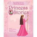 Princess Stories: Real Bible Stories of God's Princesses - Hardcover