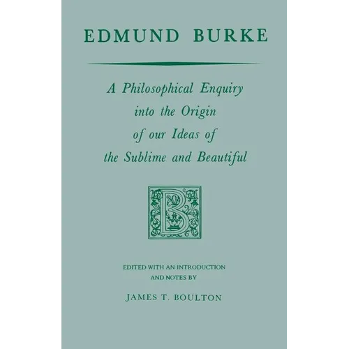 Edmund Burke: A Philosophical Enquiry Into the Origin of Our Ideas of the Sublime and Beautiful - Paperback