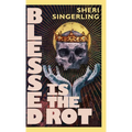 Blessed is the Rot - Hardcover