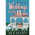 Weddings Can Be Murder: A Cozy Mystery with Recipes - Paperback