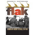 Flak: German Anti-Aircraft Defenses, 1914-1945 - Paperback