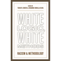 White Logic, White Methods: Racism and Methodology - Paperback