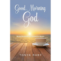 Good Morning God: 30-Day Devotional and Journal for Women - Paperback