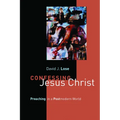 Confessing Jesus Christ: Preaching in a Postmodern World - Paperback