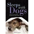 Sleeps with Dogs: Tales of a Pet Nanny at the End of Her Leash - Paperback