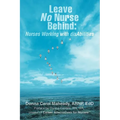 Leave No Nurse Behind: Nurses Working with Disabilities - Paperback