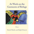 At Work on the Garments of Refuge: Poems by Daniel Marlin and Ralph Dranow - Paperback