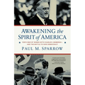 Awakening the Spirit of America: Fdr's War of Words with Charles Lindbergh--And the Battle to Save Democracy - Hardcover