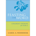 Feasting on the Word Children's Sermons for Year C - Paperback