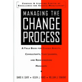 Managing the Change Process: A Field Book for Change Agents, Team Leaders, and Reengineering Managers - Paperback
