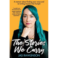 The Stories We Carry: A memoir about finding your voice and re-writing trauma into triumph - Paperback