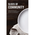 Slices of Community: Stories from Behind the Counter of the Country's Oldest Pay-What-You-Can Restaurant - Paperback