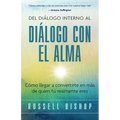 Del Diálogo Interno al Diálogo con el Alma: Cómo llegar a convertirte en más de quien tú realmente eres - Paperback