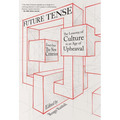 Future Tense: The Lessons of Culture in an Age of Upheaval - Hardcover