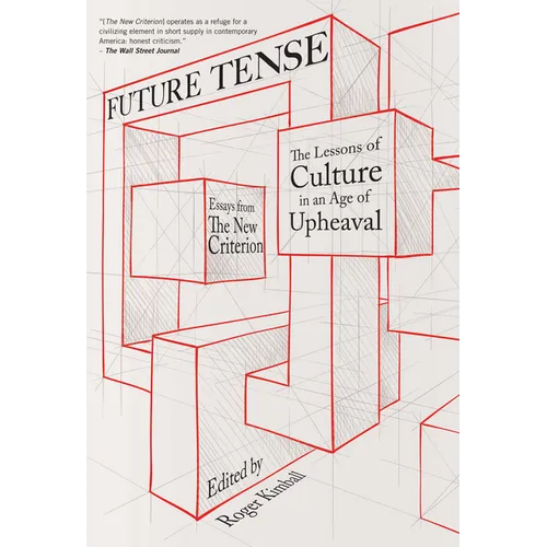 Future Tense: The Lessons of Culture in an Age of Upheaval - Hardcover