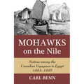Mohawks on the Nile: Natives Among the Canadian Voyageurs in Egypt, 1884-1885 - Hardcover