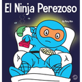 El Ninja Perezoso: Un libro para niños sobre cómo establecer metas y encontrar la motivación - Hardcover