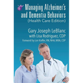 Managing Alzheimer's and Dementia Behaviors (Health Care Edition) - Paperback
