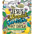 Color & Grace: Jesus & Lemonade Sweeten My Days: A Coloring Book of Life in the Son - Paperback