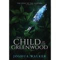 The Child of the Greenwood - Hardcover