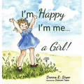 I'm Happy I'm Me... A Girl! - Hardcover