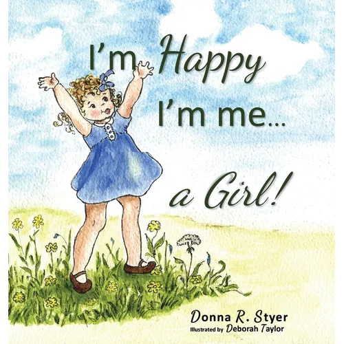 I'm Happy I'm Me... A Girl! - Hardcover