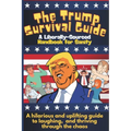The Trump Survival Guide: A Liberally-Sourced Handbook For Sanity: The Trump Survival Guide: A Hilarious Handbook for Surviving the Madness - Paperback