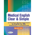 Medical English Clear & Simple: A Practice-Based Approach to English for ESL Healthcare Professionals - Paperback