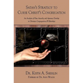 Satan's Strategy to Curse Christ's Congregation: An Analysis of How Anarchy and Apostasy Develop in Christian Congregations & Elderships - Paperback