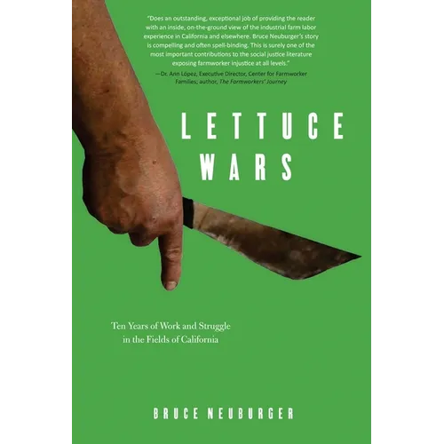 Lettuce Wars: Ten Years of Work and Struggle in the Fields of California - Paperback