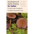 Mushrooms of North America in Color: A Field Guide Companion to Seldom-Illustrated Fungi - Hardcover