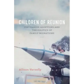 Children of Reunion: Vietnamese Adoptions and the Politics of Family Migrations - Paperback