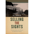 Selling the Sights: The Invention of the Tourist in American Culture - Hardcover